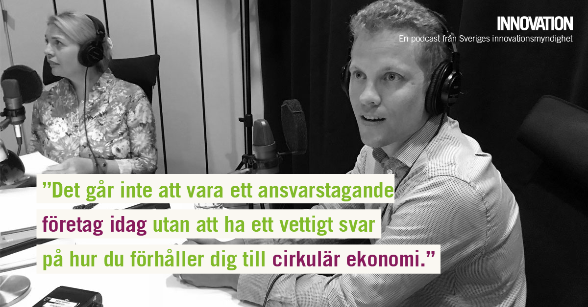 Bild med texten Det går inte att vara ett ansvarstagande företag idag utan att ha ett vettigt svar på hur du förhåller dig till cirkulär ekonomi.